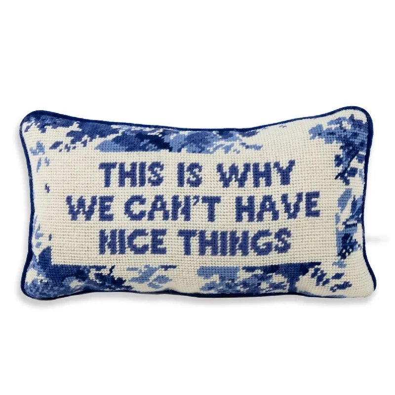 This is Why We Can't Have Nice Things Needlepoint Pillow by Furbish Studio